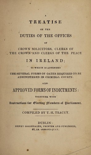 A treatise on the duties of the offices of crown solicitors, clerks of the crown and clerks of the peace in Ireland