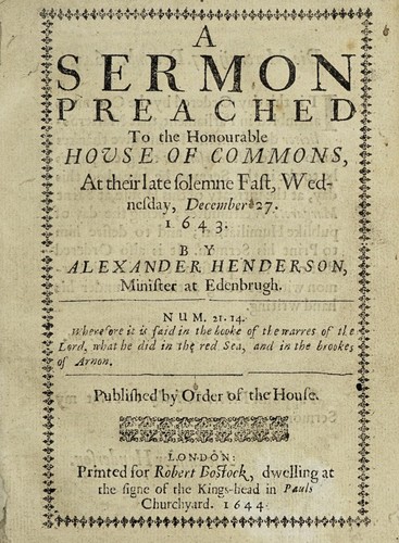 A sermon preached to the honourable House of Commons, at their late solemne fast, Wednesday, December 27, 1643