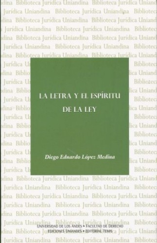 La letra y el espíritu de la ley : reflexiones pragmáticas sobre el lenguaje del derecho y sus métodos de interpretación - 1. edición