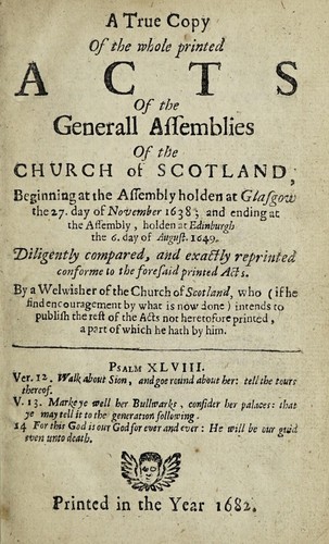 A true copy of the whole printed acts of the Generall assemblies of the Church of Scotland
