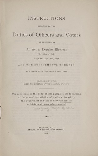Instructions relative to the duties of officers and voters as requird by "An act to regulate elections" (revision of 1898)