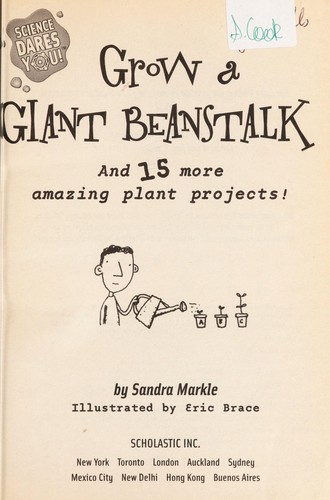 Grow a Giant Beanstalk and 15 More Amazing Plant Projects (Science Dares You!)