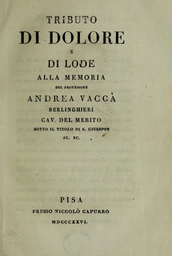 Tributo di dolore e di lode alla memoria del professore Andrea VaccÃ  Berlinghieri
