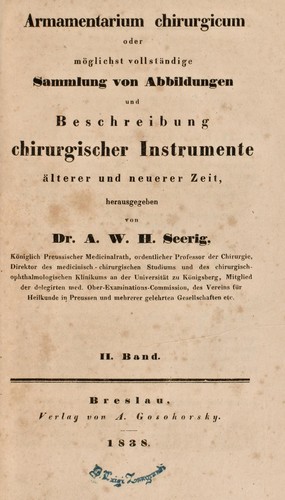 Armamentarium chirurgicum, oder mÃ¶glichst vollstÃ¤ndige Sammlung von abbildungen und Beschreibung chirurgischer Instrumente Ã¤lterer und neuerer Leit