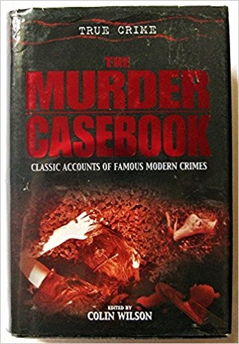 THE MURDER CASEBOOK (2006) Classic Accounts of Famous Modern Crimes
