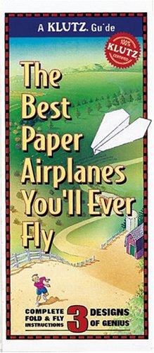 The Best Paper Airplanes You'll Ever Fly (Klutz Guides)