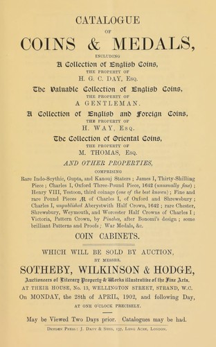 Catalogue of coins & medals, including a collection of English coins, the property of H.G.C. Day, the valuable collection of English coins, the property of a gentleman, a collection of English and foreign coins, the property of H. Way, Esq., the collection of Oriental coins, the property of M. Thomas, Esq. ...