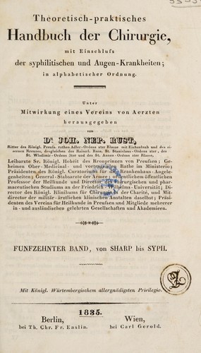 Theoretisch-practisches Handbuch der Chirurgie, mit Einschluss der syphilitischen und Augen-Krankheiten in alphabetischer Ordnung. Unter Mitwirkung eines Vereins von Aerzten und Wundärzten