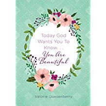 Today God Wants You To Know...You Are Beautiful