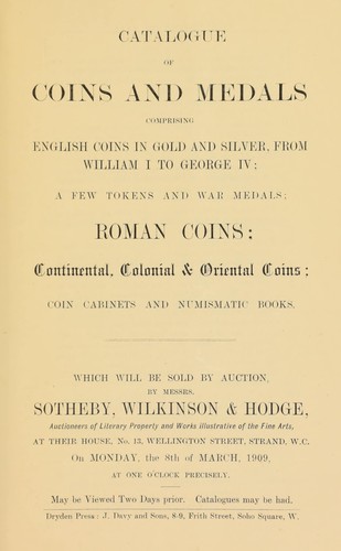 Catalogue of coins and medals, comprising English coins in gold and silver, from William I to George IV, a few tokens and war medals, Roman coins, continental, colonial and Oriental coins ...