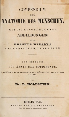 Compendium der Anatomie des Menschen, mit 160 eingedruckten Abbildungen nach Erasmus Wilson's Anatomischem Vademecum; Sum Gebrauch fur Arzte und Studirende ...