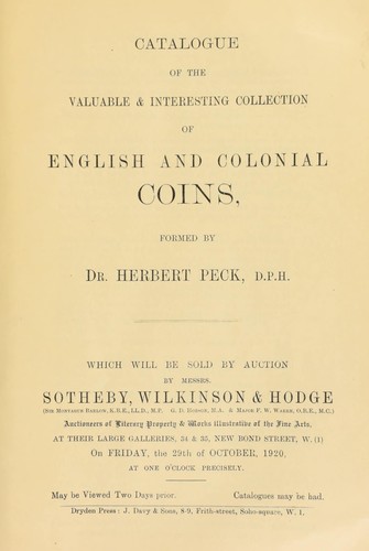 Catalogue of the valuable and interesting collection of English and colonial coins, formed by Dr. Herbert Peck, D.P.H. ...