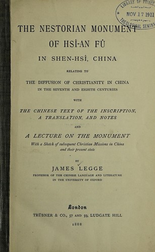 The Nestorian monument of Hsi-an fu in Shen-hsî, China, relating to the diffusion of Christianity in China in the seventh, and eighth centuries