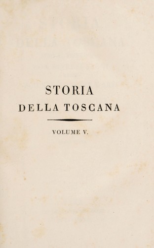 Storia della Toscana sino al principato con diversi saggi sulle scienze, lettere e arti