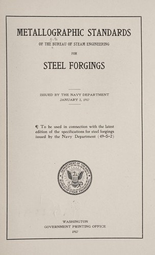 Metallographic standards of the Bureau of steam engineering for steel forgings