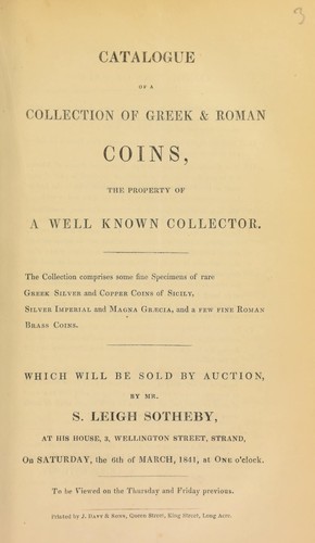 Catalogue of a collection of Greek and Roman coins, the property of a well-known collector, ... [comprising] ... rare Greek silver and copper coins of Sicily, silver Imperial and Magna Graecia, ... Roman brass coins ...