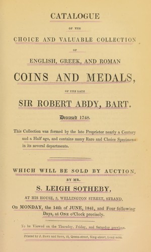Catalogue of the choice and valuable collection of English, Greek, and Roman coins and medals of the late Sir Robert Abdy, Bart., deceased 1748 ...