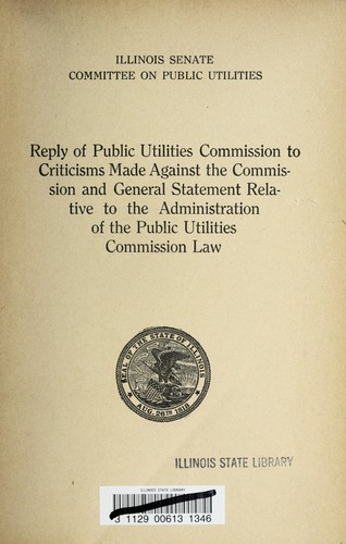 Reply of Public Utilities Commission to criticisms made against the Commission and general statement relative to the administration of the Public Utilities Commission law
