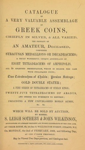 Catalogue of a very valuable assemblage of Greek coins, chiefly in silver, ... the property of an amateur, deceased, comprising Syracusan medallions or decadracms,  [etc.] ...