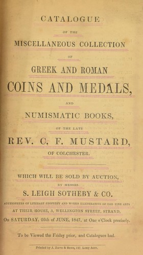 Catalogue of the miscellaneous collection of Greek and Roman coins and medals, and numismatic books, of the late Rev. C.F. Mustard, of Colchester ...