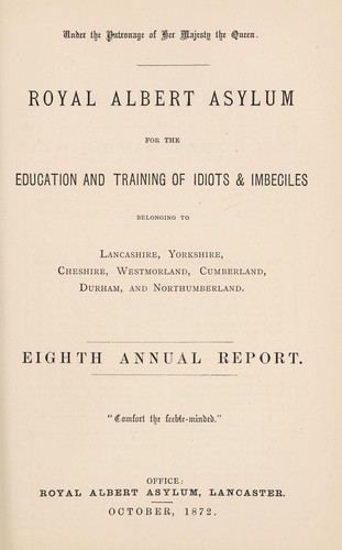 Royal Albert Asylum for the education and training of idiots & imbeciles belonging to Lancashire, Yorkshire, Cheshire, Westmorland, Cumberland, Durham and Northumberland
