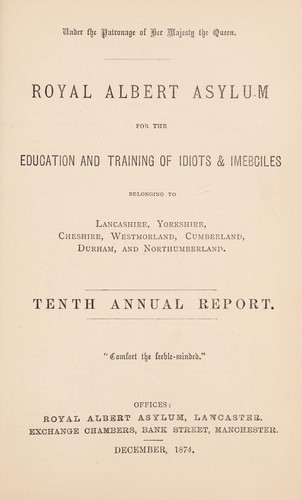 Royal Albert Asylum for the education and training of idiots & imbeciles belonging to Lancashire, Yorkshire, Cheshire, Westmorland, Cumberland, Durham and Northumberland