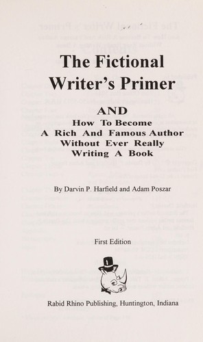The fictional writer's primer and how to become a rich and famous author without ever really writing a book