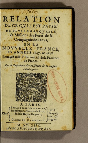 Relation de ce qui s'est passé de plus remarquable és missions des peres de la Compagnie de Iesus, en la Nouuelle France, es annees 1647. & 1648. Enuoyée au r.p. prouincial de la prouince de France