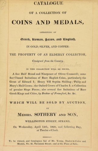 Catalogue of a Collection of Coins and Medals, consisting of Greek, Roman, Saxon, and English, in Gold, Silver, and Copper: The Property of an Elderly Collector, consigned from the country