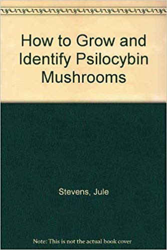 How to Grow and Identify Psilocybin Mushrooms