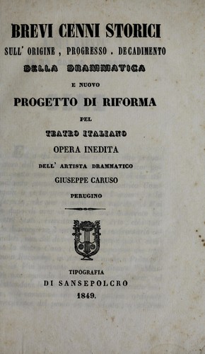 Brevi cenni storici sull' origine, progresso, decadimento della drammatica, e nuovo progetto di riforma pel teatro italiano