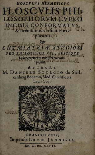 Hortulus hermeticus flosculis philosophorum cupro incisis conformatus, & breuissimis versiculis explicatus quo chymiatriae studiosi pro philotheca vti, fessique laboratorium ministri recreari possint