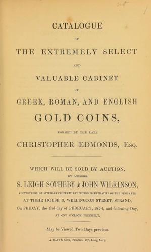 Catalogue of the extremely select and valuable cabinet of Greek, Roman, and English gold coins, formed by the late Christopher Edmonds, Esq. ...