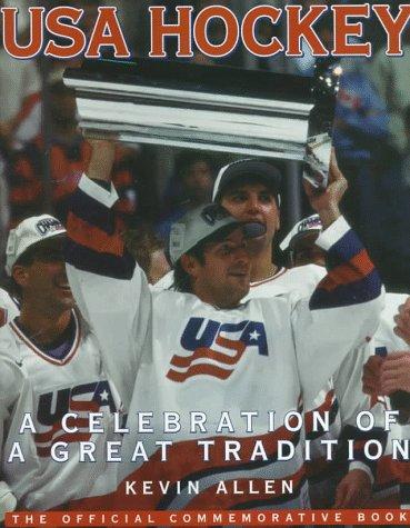 USA Hockey: A Celebration of a Great Tradition