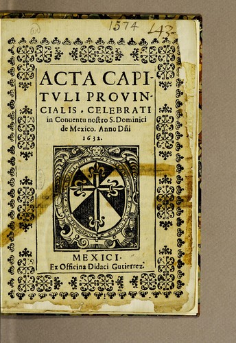 Acta capituli prouincialis, celebrati in conuentu nostro S. Dominici de Mexico