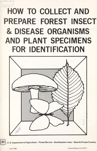 How to collect and prepare forest insects, disease organisms and plant specimens for identification