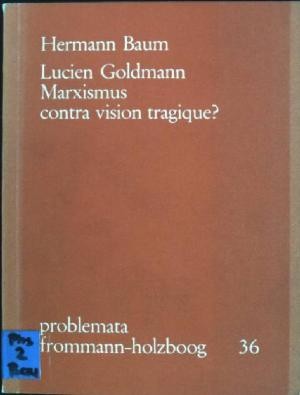 Lucien Goldmann, Marxismus contra vision tragique?