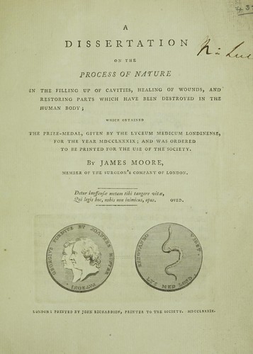 A dissertation on the process of nature in the filling up of cavities, healing of wounds, and restoring parts which have been destroyed in the human body; which obtained the prize-medal, given by the Lyceum Medicum Londinense, for the year MDCCLXXXIX