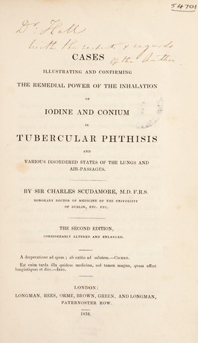 Cases illustrating and confirming the remedial power of the inhalation of iodine and conium in tubercular phthisis and various disordered states of the lungs and air-passages