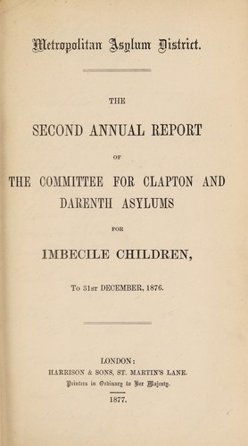 The second annual report of the committee for Clapton and Darenth Asylums for imbecile children to 31st December, 1876
