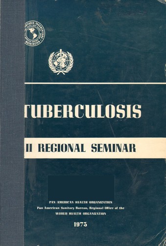 Second Regional Seminar on Tuberculosis, Bogotá, Colombia, 6-10 November 1972