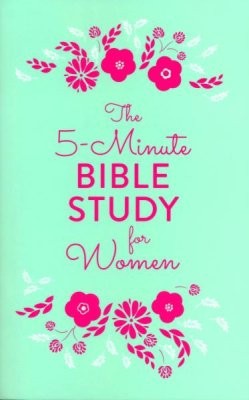THE 5 MINUTE BIBLE STUDY FOR WOMEN