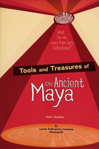 Tools and treasures of the ancient Maya