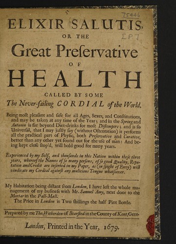Elixir salutis; or the great preservative of health, called by some, the never-failing cordial of the world