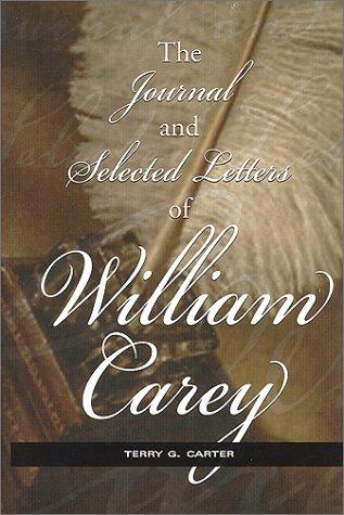 The journal and selected letters of William Carey