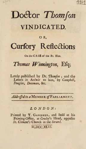 Doctor Thomson vindicated. Or, cursory reflections on The case of the Rt. Hon. Thomas Winnington, Esq