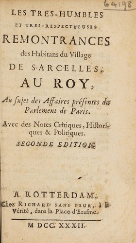 Les tres-humbles et tres-respectueuses remontrances des habitans du village de Sarcelles au Roy, au sujet des affaires présentes du Parlement de Paris. Avec des notes critiques, historiques et politiques