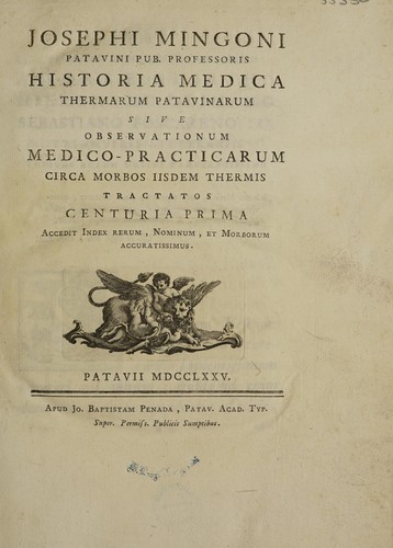 Historia medica thermarum Patavinarum sive observationum medico-practicarum circa morbos iisdem thermis tractatos centuria prima