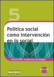 Política social como intervención en lo social - 1. edición.