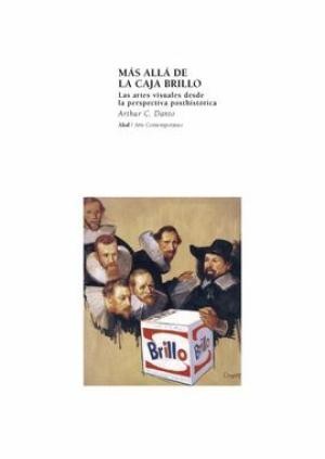 Más allá de la caja brillo : las artes visuales desde la perspectiva posthistórica